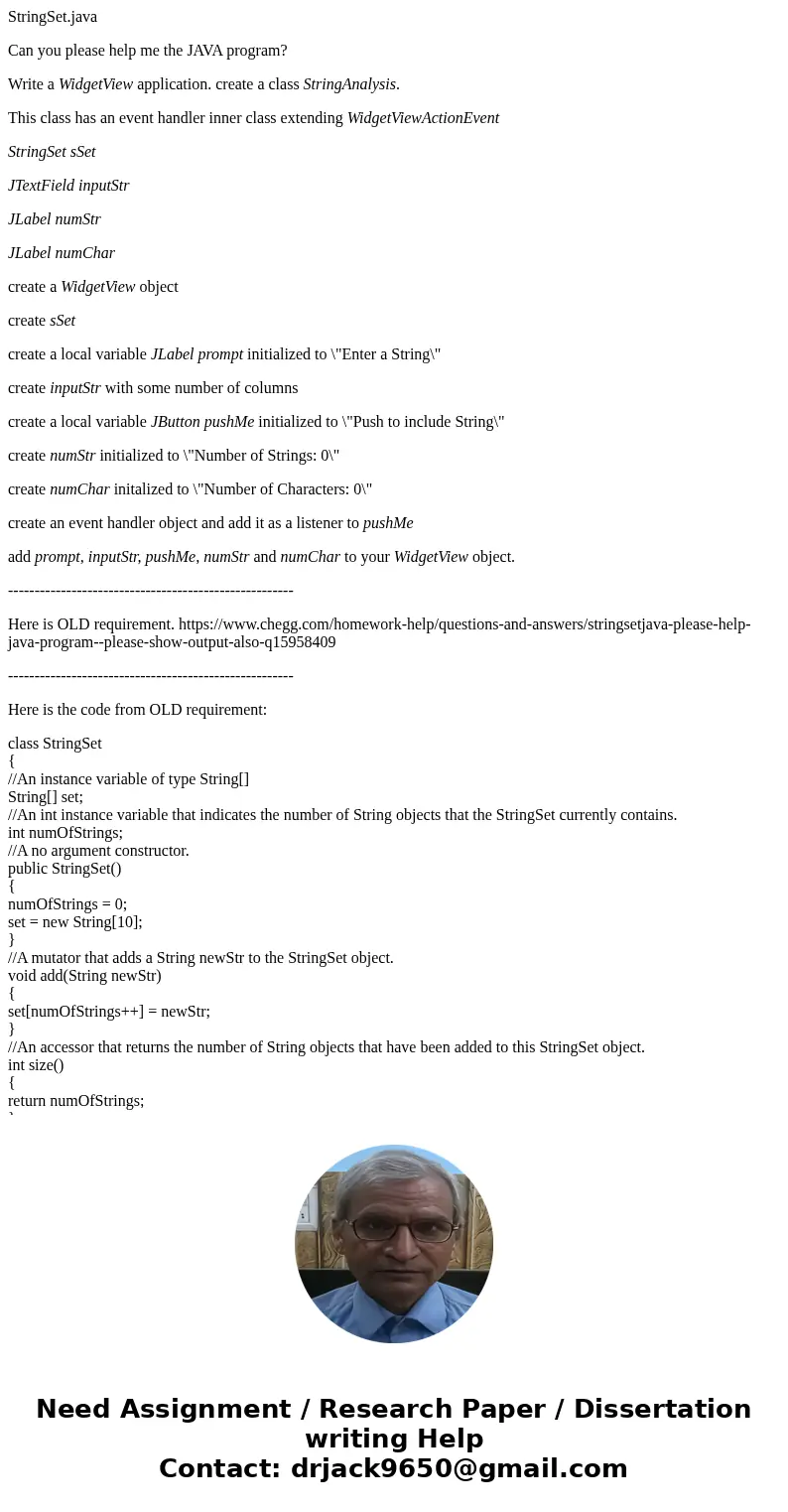 StringSet.java Can you please help me the JAVA program? Write a WidgetView application. create a class StringAnalysis. This class has an event handler inner cla StringSet.java Can you please help me the JAVA program? Write a WidgetView application. create a class StringAnalysis. This class has an event handler inner cla