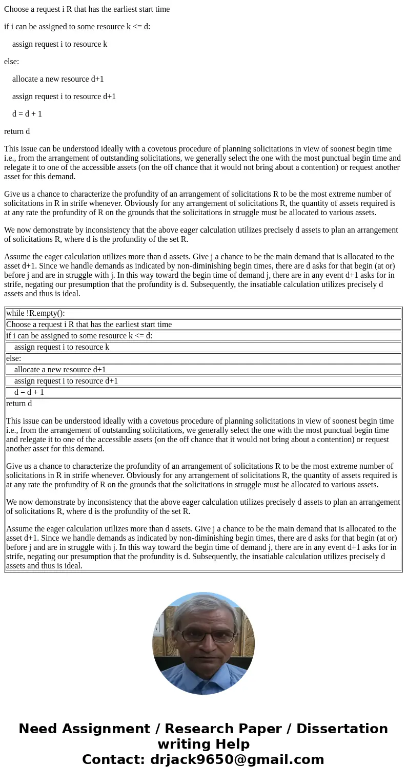Suppose you are trying to solve the Interval Partitioning problem by using the Interval Scheduling algorithm. The algorithm is quite simple: 1. Run the Earliest Suppose you are trying to solve the Interval Partitioning problem by using the Interval Scheduling algorithm. The algorithm is quite simple: 1. Run the Earliest