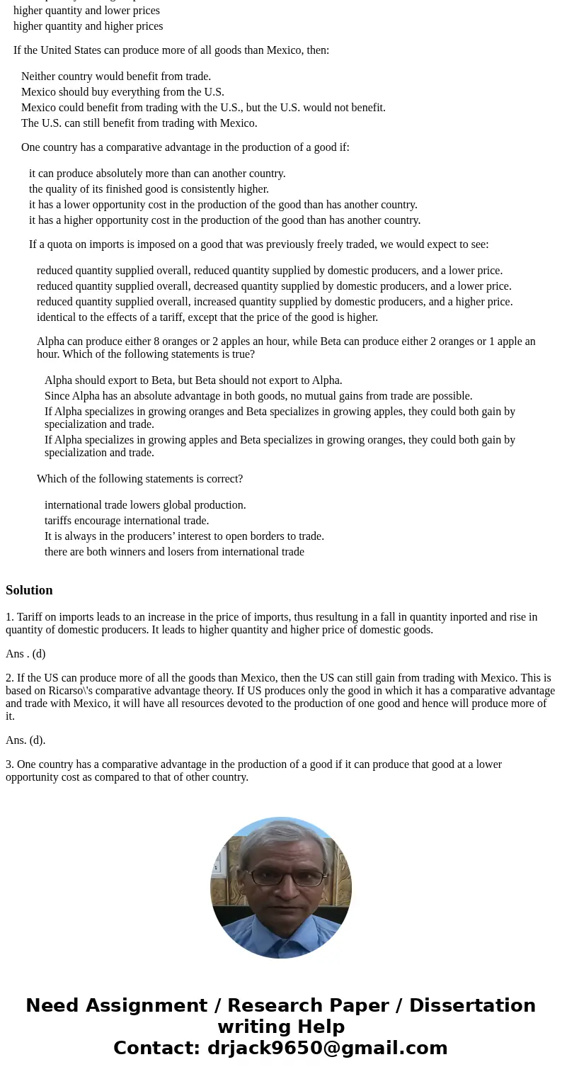 Tariffs on imports have the following impact on DOMESTIC goods: lower quantity and lower prices lower quantity and higher prices higher quantity and lower price Tariffs on imports have the following impact on DOMESTIC goods: lower quantity and lower prices lower quantity and higher prices higher quantity and lower price
