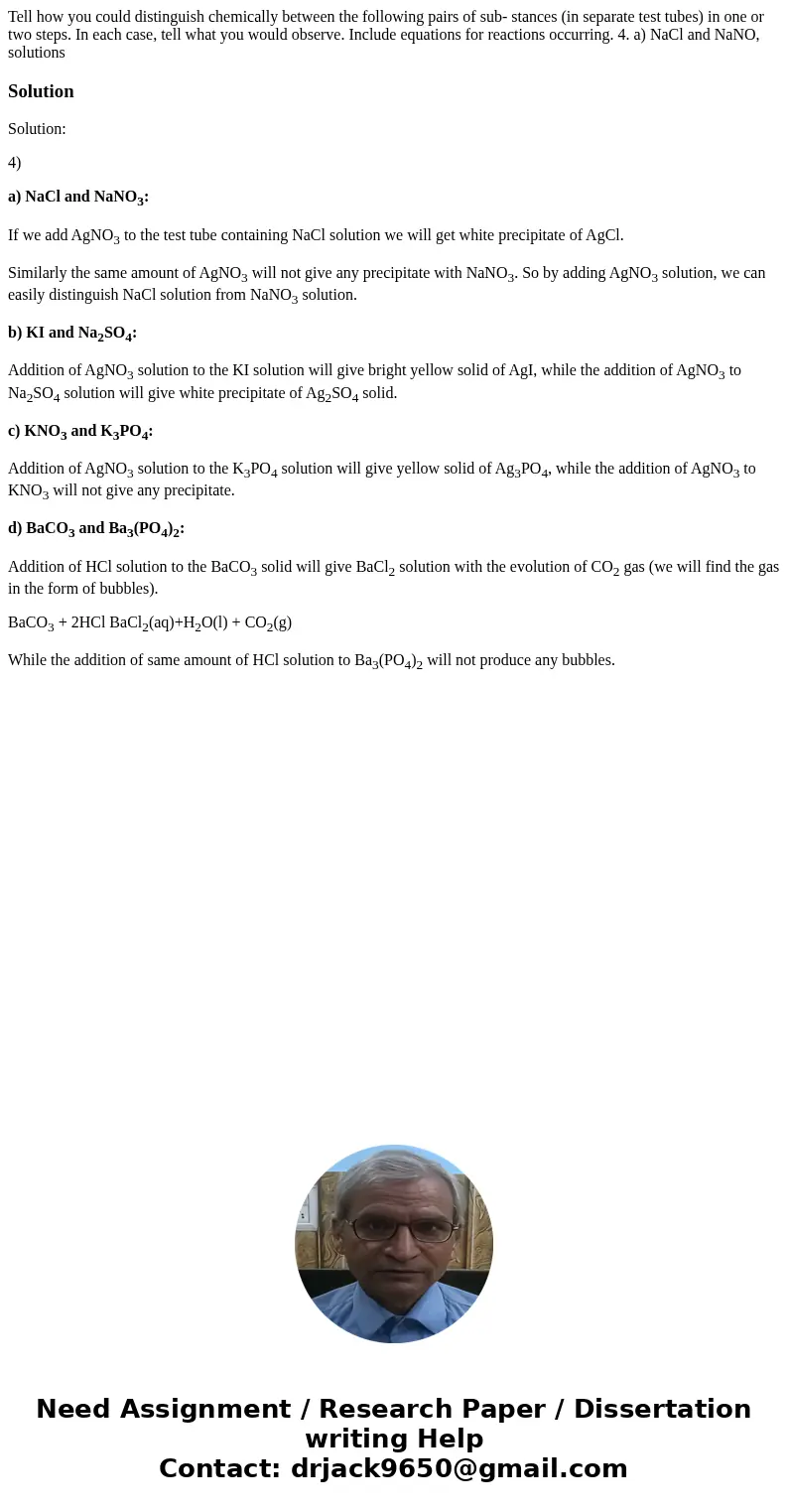 Tell how you could distinguish chemically between the following pairs of sub- stances (in separate test tubes) in one or two steps. In each case, tell what you  Tell how you could distinguish chemically between the following pairs of sub- stances (in separate test tubes) in one or two steps. In each case, tell what you