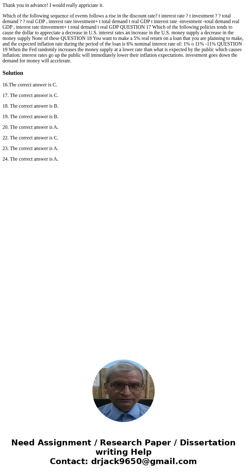 Thank you in advance! I would really appriciate it. Which of the following sequence of events follows a rise in the discount rate? t interest rate ? t investmen Thank you in advance! I would really appriciate it. Which of the following sequence of events follows a rise in the discount rate? t interest rate ? t investmen
