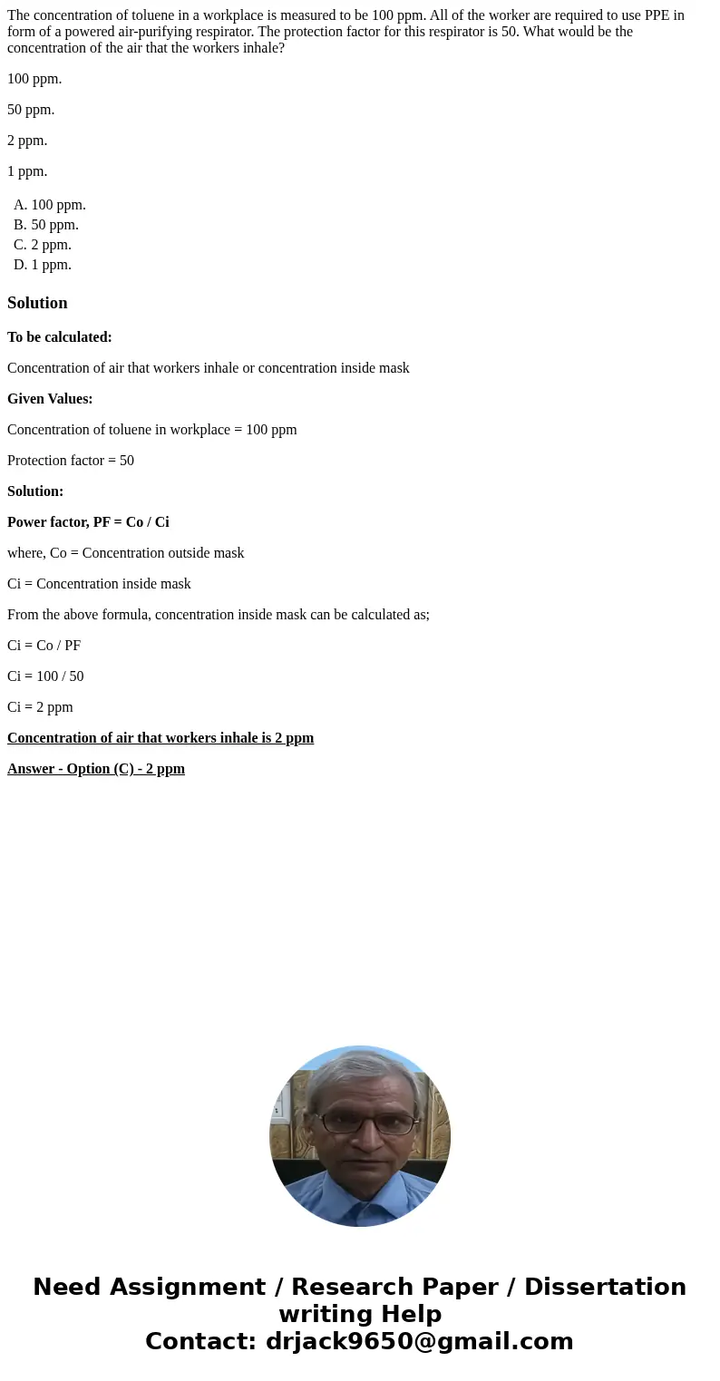 The concentration of toluene in a workplace is measured to be 100 ppm. All of the worker are required to use PPE in form of a powered air-purifying respirator.  The concentration of toluene in a workplace is measured to be 100 ppm. All of the worker are required to use PPE in form of a powered air-purifying respirator.
