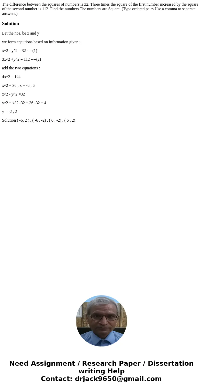  The difference between the squares of numbers is 32. Three times the square of the first number increased by the square of the second number is 112. Find the n