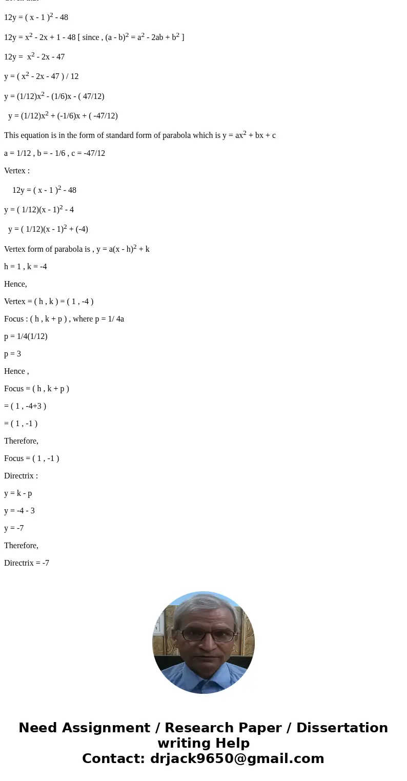 the equation of a parabola is 12y=(x-1)^2-48. identify the vertex, focus, and directrix of the parabola. show your workSolutionGiven that 12y = ( x - 1 )2 - 48  the equation of a parabola is 12y=(x-1)^2-48. identify the vertex, focus, and directrix of the parabola. show your workSolutionGiven that 12y = ( x - 1 )2 - 48