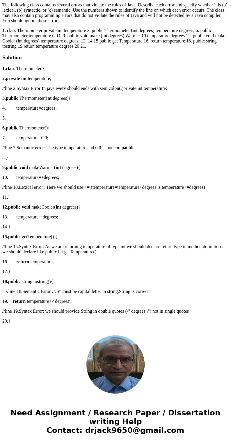 The following class contains several errors that violate the rules of Java. Describe each error and specify whether it is (a) lexical, (b) syntactic, or (c) sem The following class contains several errors that violate the rules of Java. Describe each error and specify whether it is (a) lexical, (b) syntactic, or (c) sem