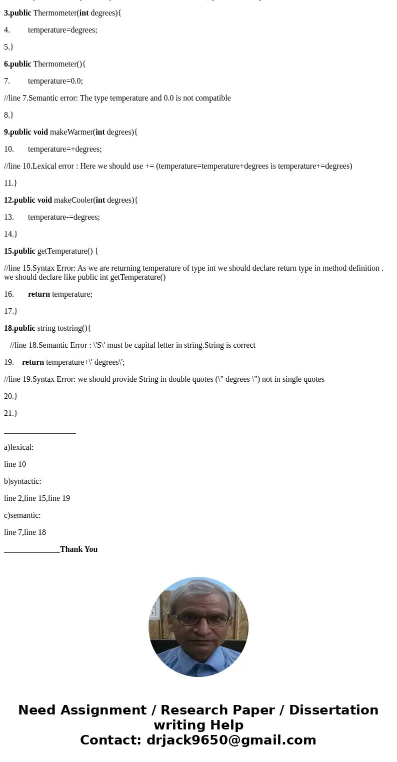 The following class contains several errors that violate the rules of Java. Describe each error and specify whether it is (a) lexical, (b) syntactic, or (c) sem The following class contains several errors that violate the rules of Java. Describe each error and specify whether it is (a) lexical, (b) syntactic, or (c) sem