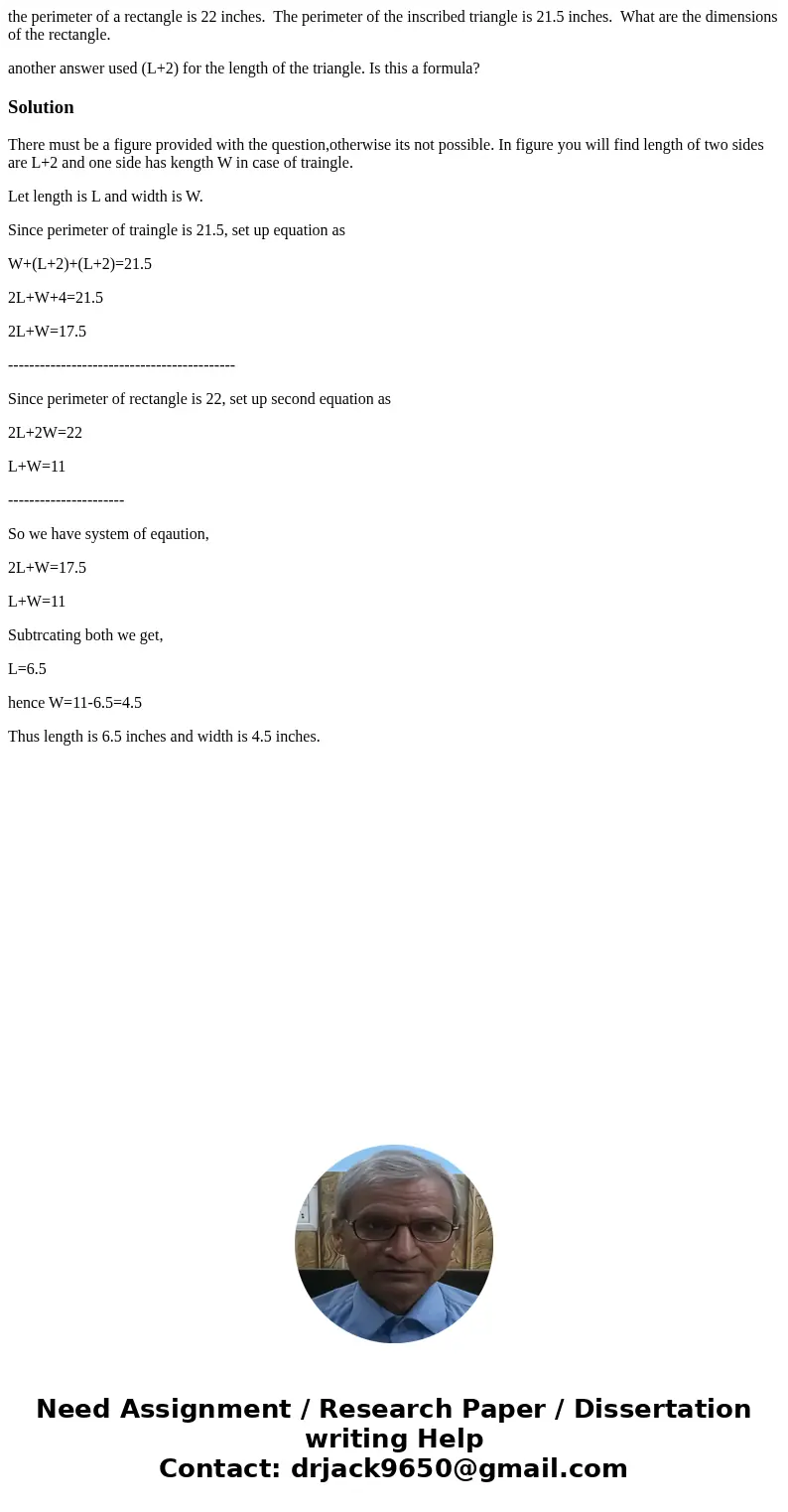 the perimeter of a rectangle is 22 inches. The perimeter of the inscribed triangle is 21.5 inches. What are the dimensions of the rectangle. another answer used the perimeter of a rectangle is 22 inches. The perimeter of the inscribed triangle is 21.5 inches. What are the dimensions of the rectangle. another answer used