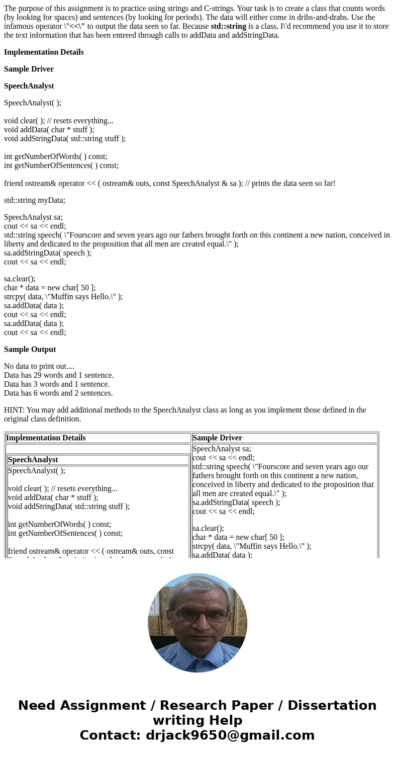 The purpose of this assignment is to practice using strings and C-strings. Your task is to create a class that counts words (by looking for spaces) and sentence The purpose of this assignment is to practice using strings and C-strings. Your task is to create a class that counts words (by looking for spaces) and sentence