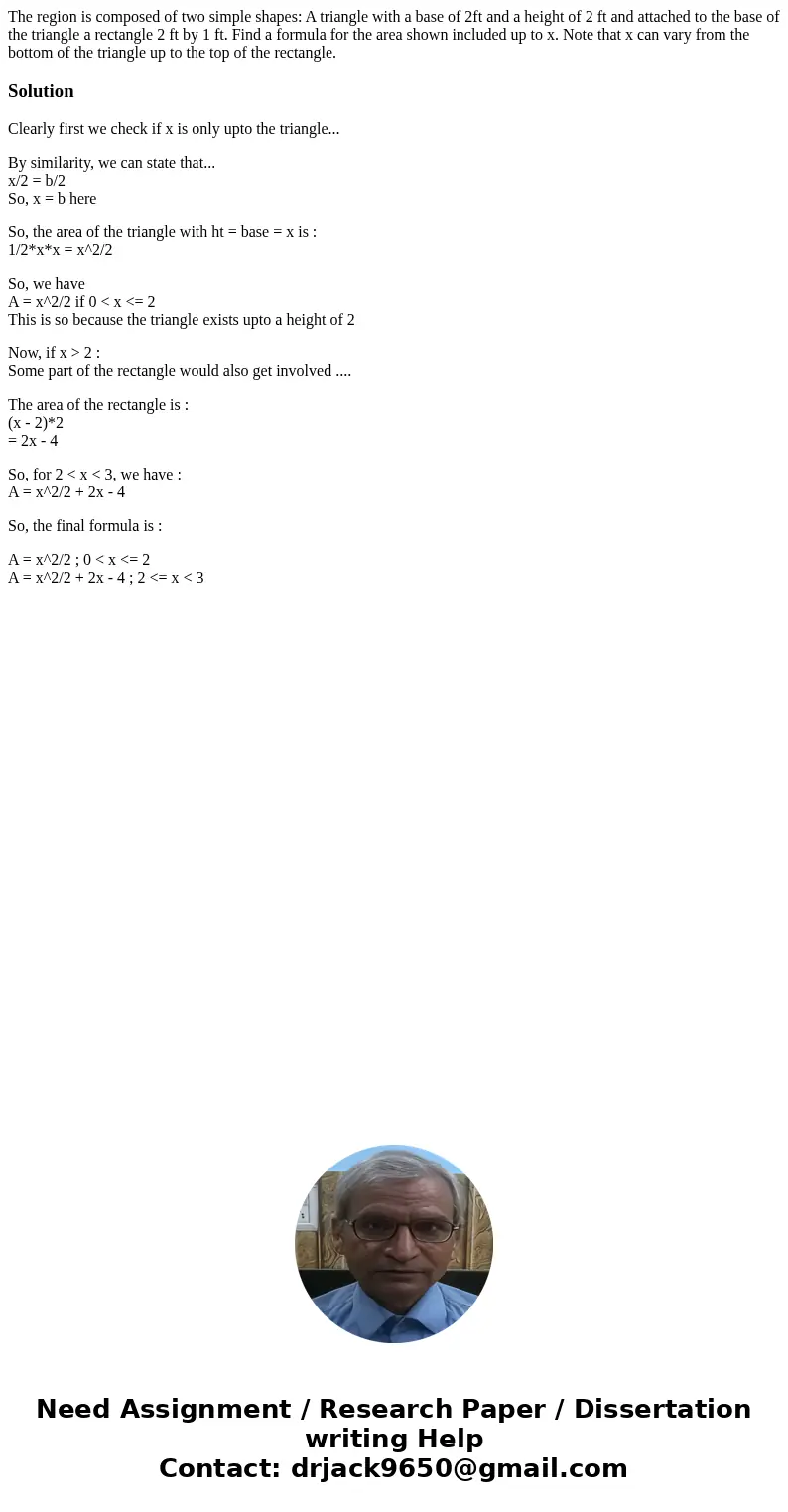 The region is composed of two simple shapes: A triangle with a base of 2ft and a height of 2 ft and attached to the base of the triangle a rectangle 2 ft by 1   The region is composed of two simple shapes: A triangle with a base of 2ft and a height of 2 ft and attached to the base of the triangle a rectangle 2 ft by 1