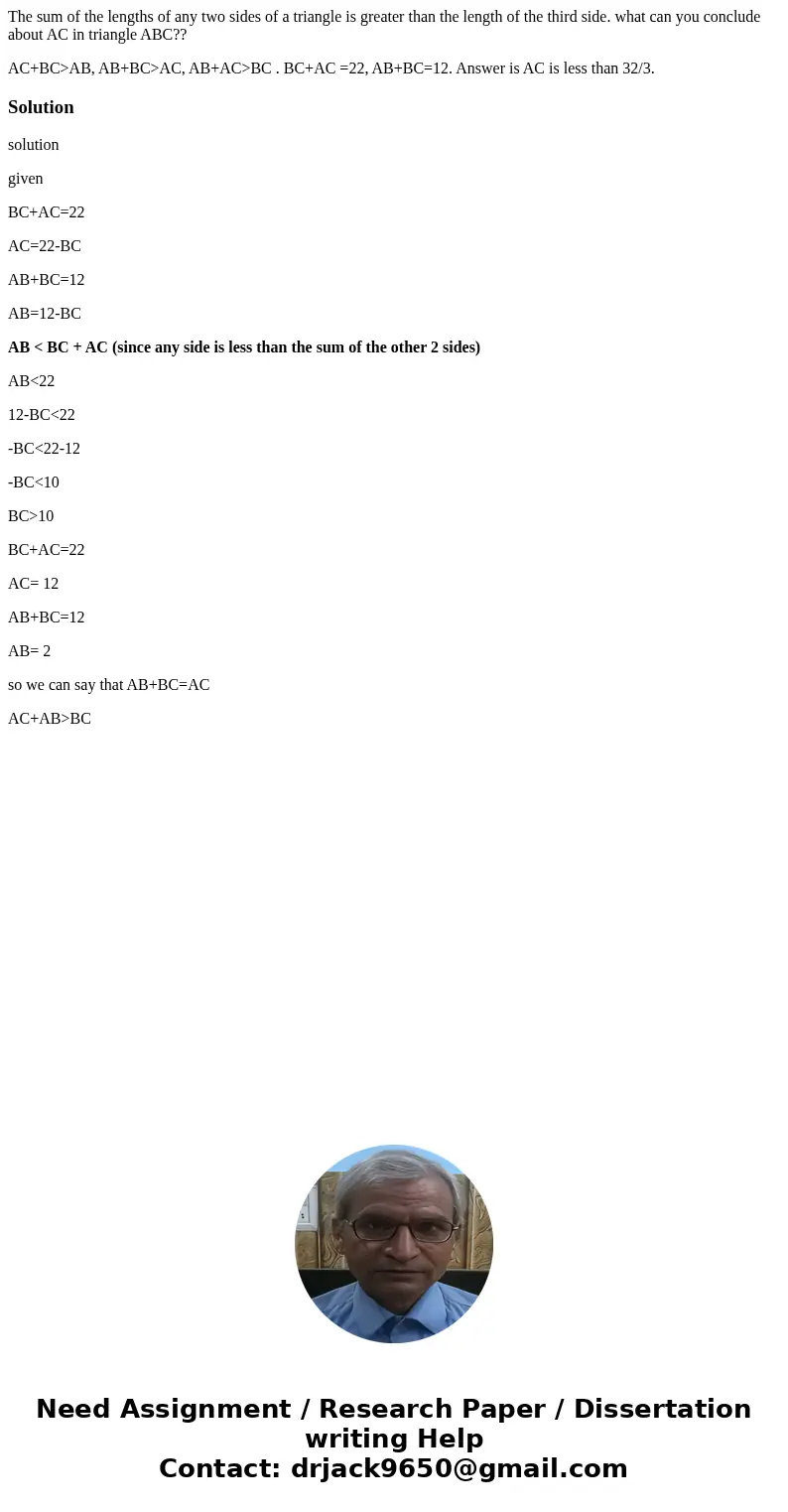 The sum of the lengths of any two sides of a triangle is greater than the length of the third side. what can you conclude about AC in triangle ABC?? AC+BC>AB The sum of the lengths of any two sides of a triangle is greater than the length of the third side. what can you conclude about AC in triangle ABC?? AC+BC>AB