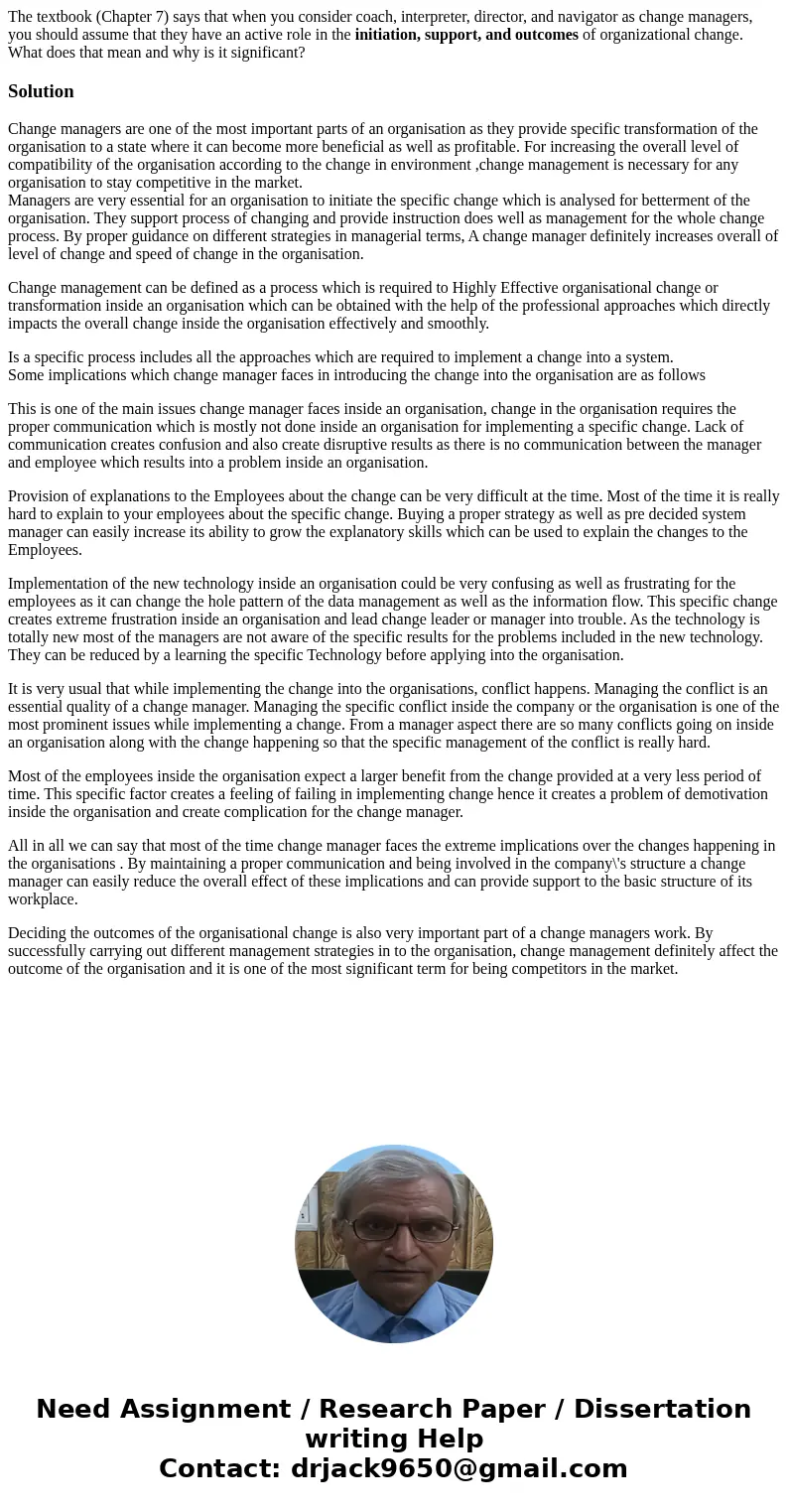 The textbook (Chapter 7) says that when you consider coach, interpreter, director, and navigator as change managers, you should assume that they have an active  The textbook (Chapter 7) says that when you consider coach, interpreter, director, and navigator as change managers, you should assume that they have an active
