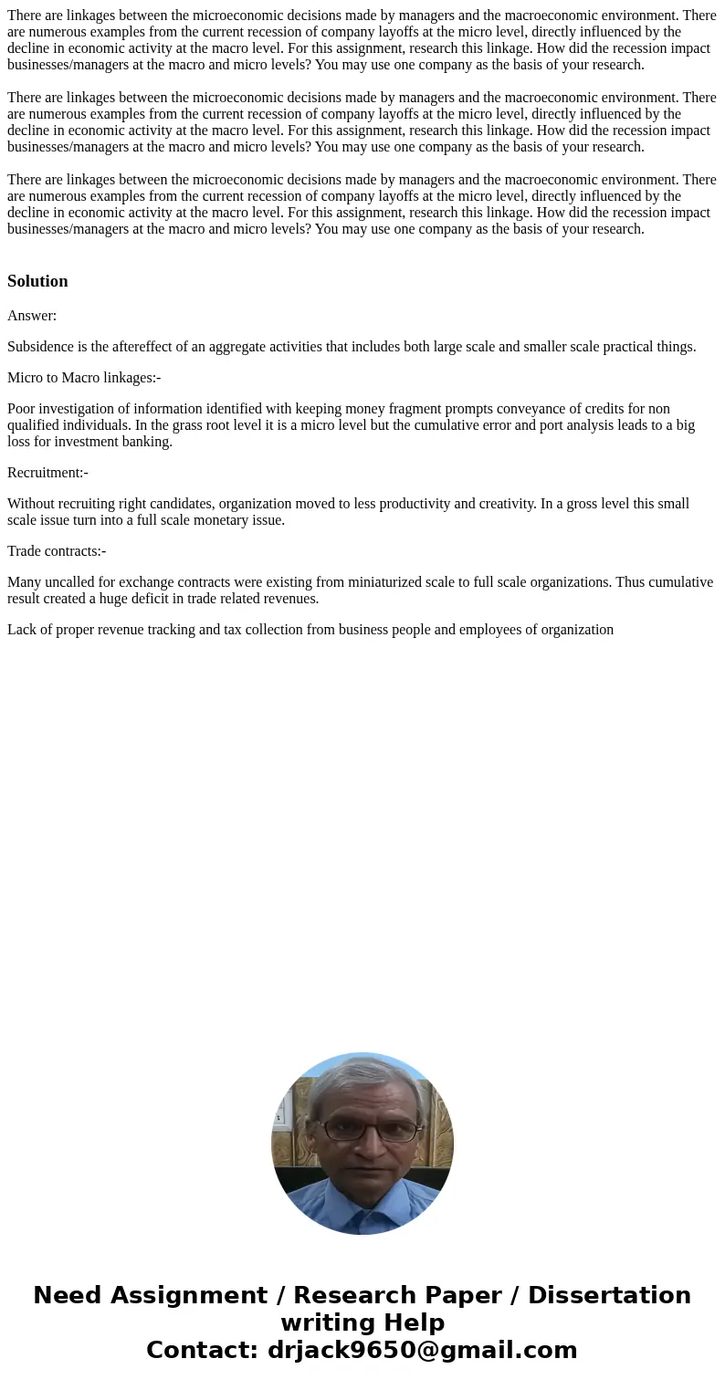  There are linkages between the microeconomic decisions made by managers and the macroeconomic environment. There are numerous examples from the current recessi