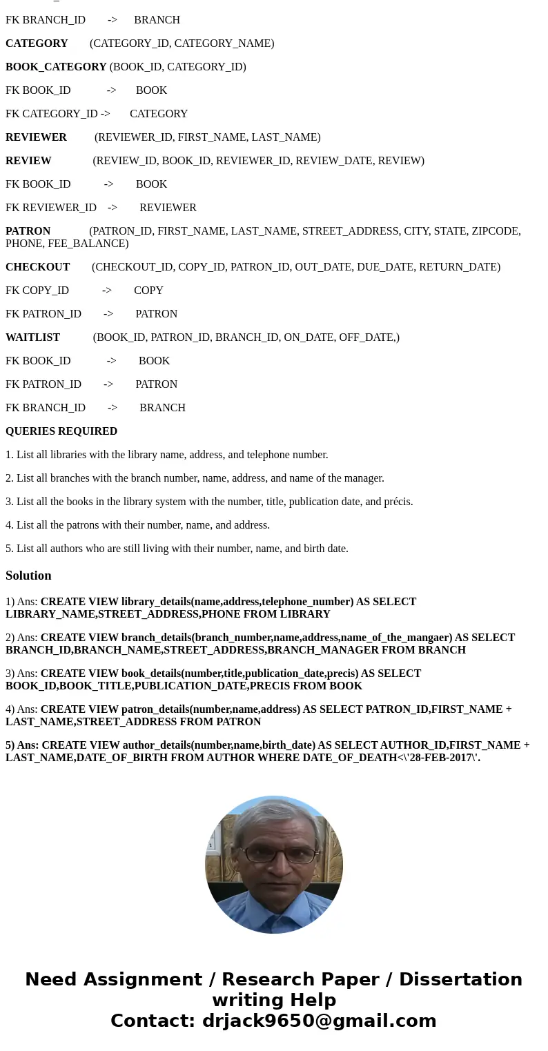 This project will utilize SQL to create user views for the provided set of queries. EXAMPLES: 1. List all libraries with the library name, address, and telephon This project will utilize SQL to create user views for the provided set of queries. EXAMPLES: 1. List all libraries with the library name, address, and telephon