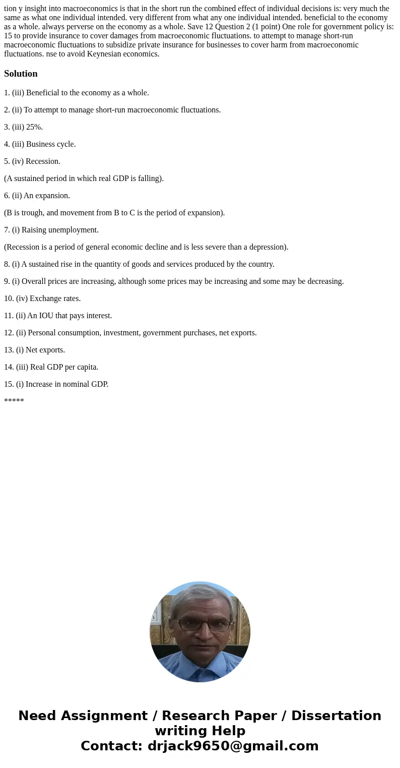  tion y insight into macroeconomics is that in the short run the combined effect of individual decisions is: very much the same as what one individual intended.