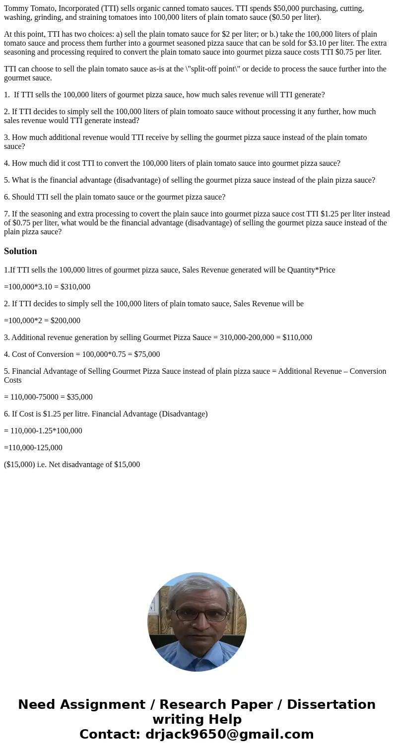 Tommy Tomato, Incorporated (TTI) sells organic canned tomato sauces. TTI spends $50,000 purchasing, cutting, washing, grinding, and straining tomatoes into 100,