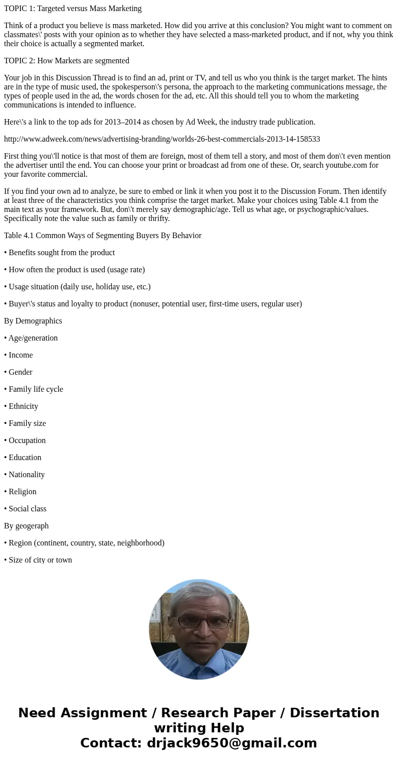 TOPIC 1: Targeted versus Mass Marketing Think of a product you believe is mass marketed. How did you arrive at this conclusion? You might want to comment on cla