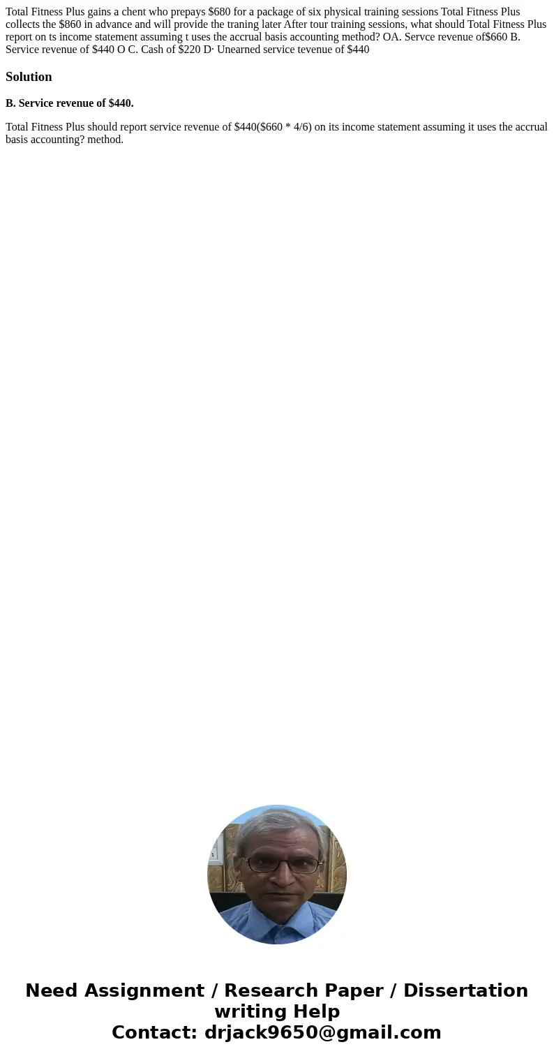 Total Fitness Plus gains a chent who prepays $680 for a package of six physical training sessions Total Fitness Plus collects the $860 in advance and will prov  Total Fitness Plus gains a chent who prepays $680 for a package of six physical training sessions Total Fitness Plus collects the $860 in advance and will prov