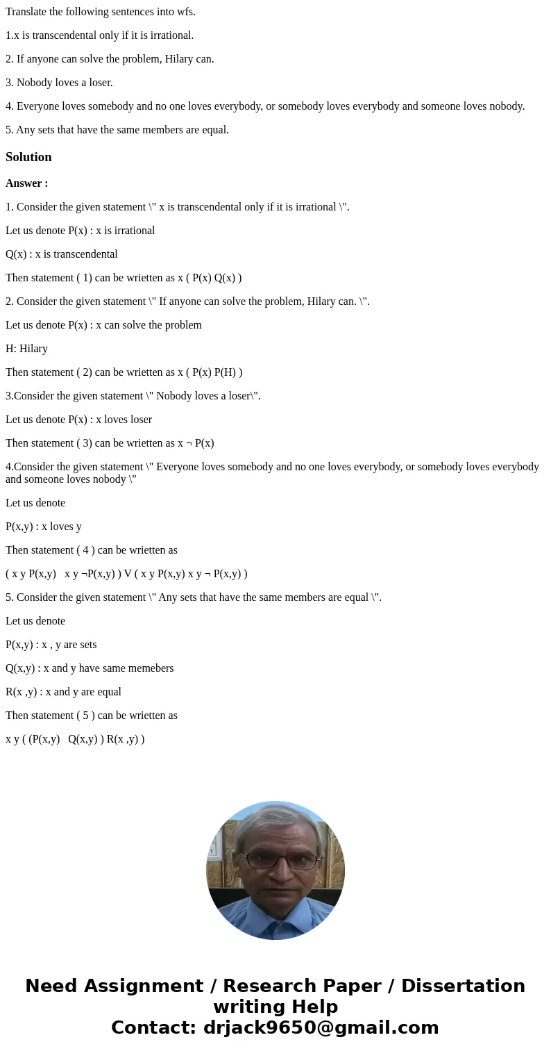 Translate the following sentences into wfs. 1.x is transcendental only if it is irrational. 2. If anyone can solve the problem, Hilary can. 3. Nobody loves a lo