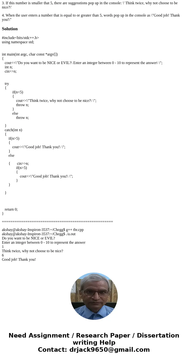 Use throw, try, catch to implement the following. 1. the question appears in the console, \'Do you want to be NICE or EVIL? Enter an integer between 0 - 10 to r Use throw, try, catch to implement the following. 1. the question appears in the console, \'Do you want to be NICE or EVIL? Enter an integer between 0 - 10 to r