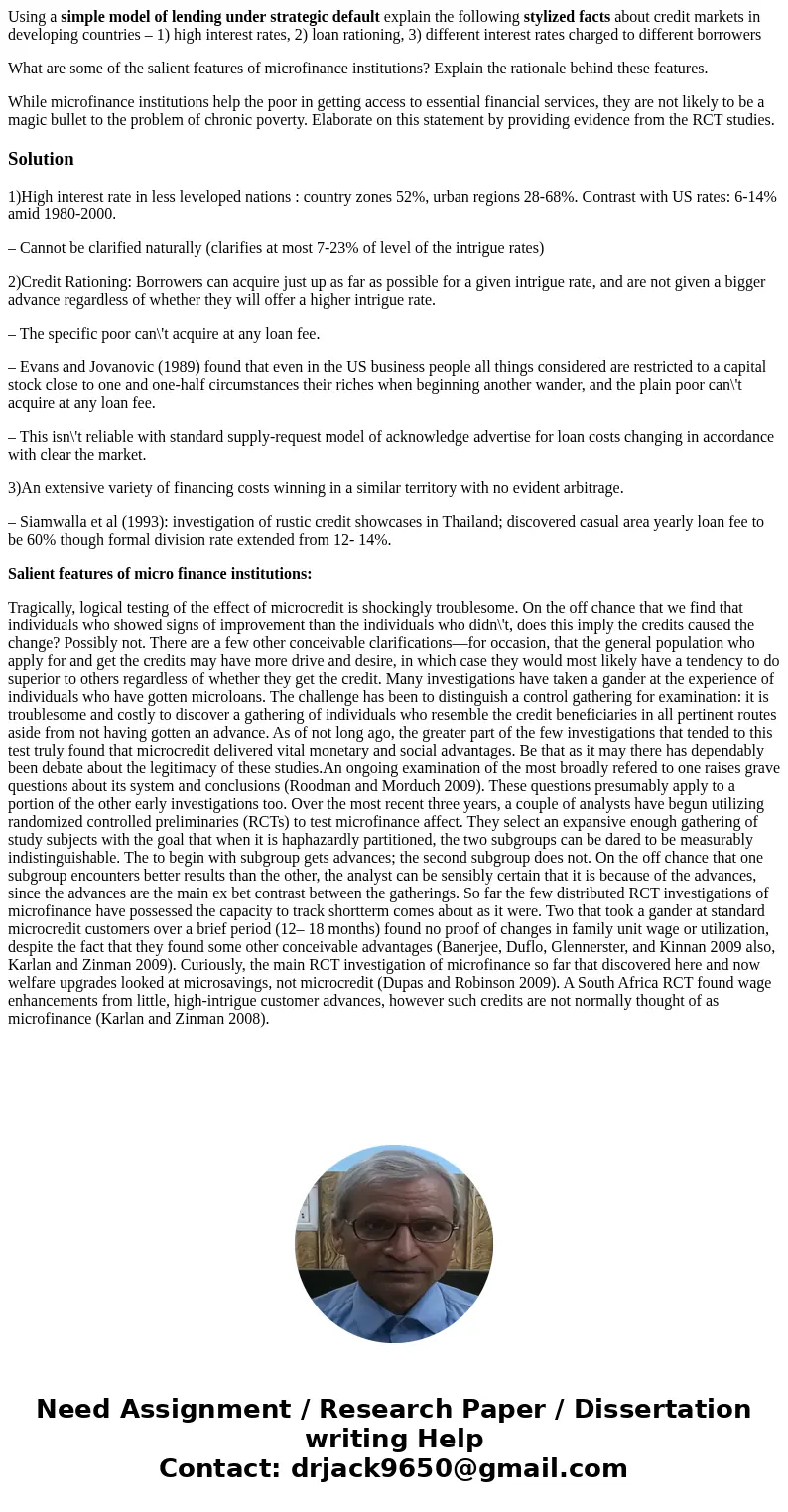 Using a simple model of lending under strategic default explain the following stylized facts about credit markets in developing countries – 1) high interest rat Using a simple model of lending under strategic default explain the following stylized facts about credit markets in developing countries – 1) high interest rat