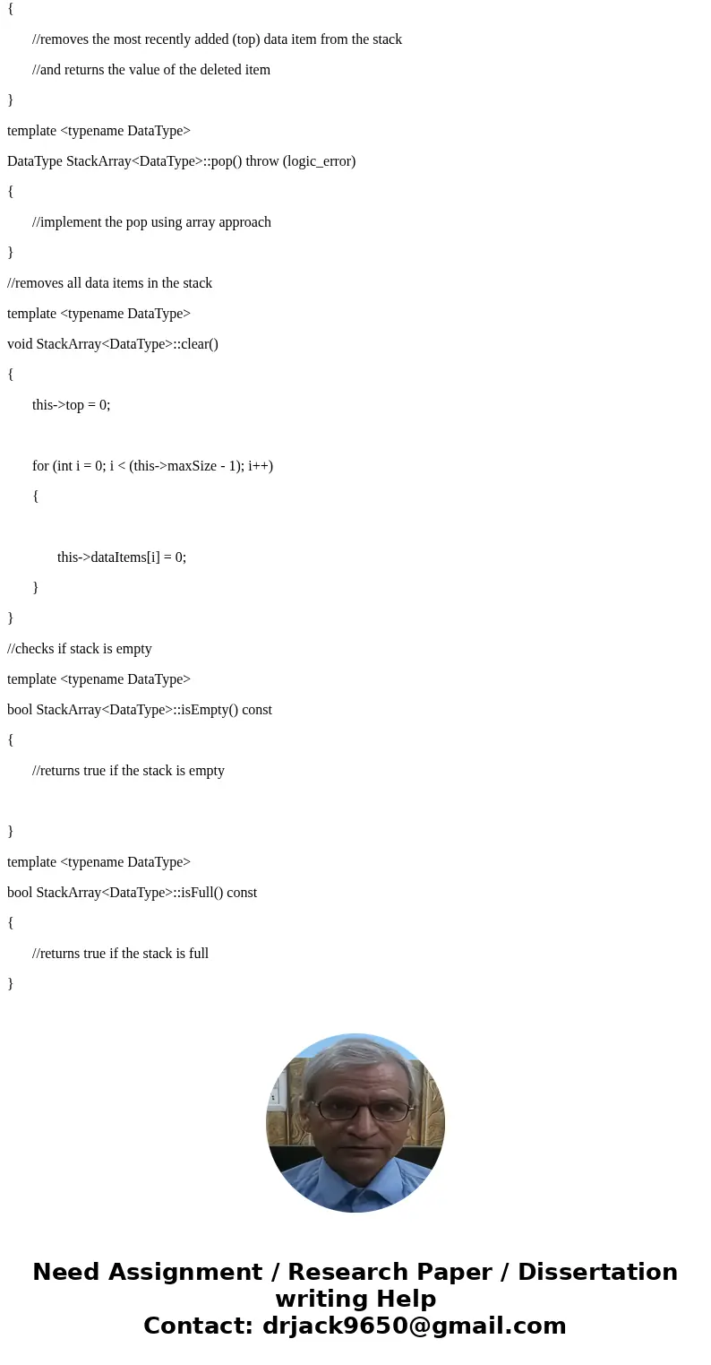 Using C++, need help implementing the following functions Implement the Stack ADT using ARRAY – based approach In each of the operations, there are comments wit Using C++, need help implementing the following functions Implement the Stack ADT using ARRAY – based approach In each of the operations, there are comments wit