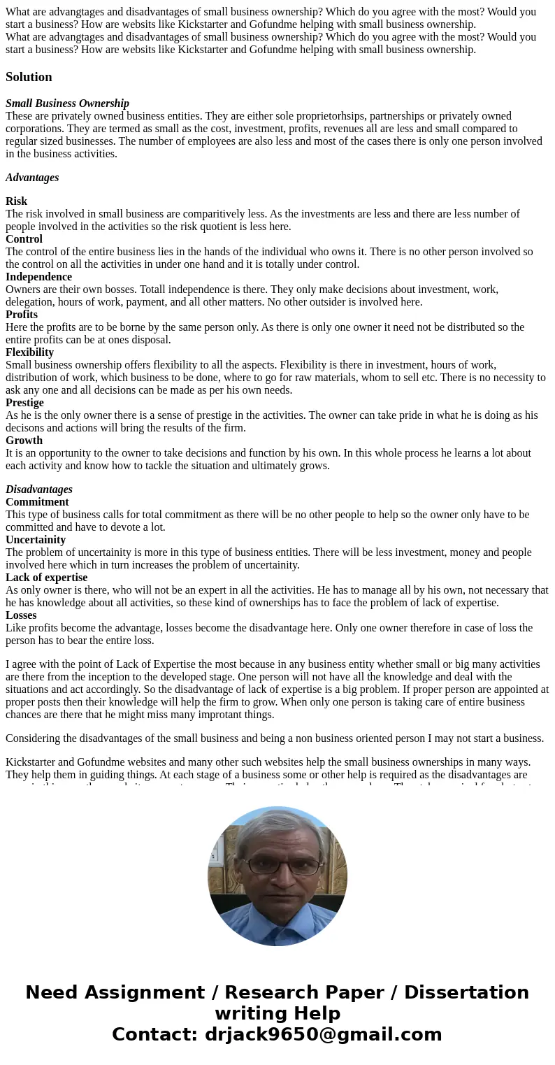 What are advangtages and disadvantages of small business ownership? Which do you agree with the most? Would you start a business? How are websits like Kickstar  What are advangtages and disadvantages of small business ownership? Which do you agree with the most? Would you start a business? How are websits like Kickstar