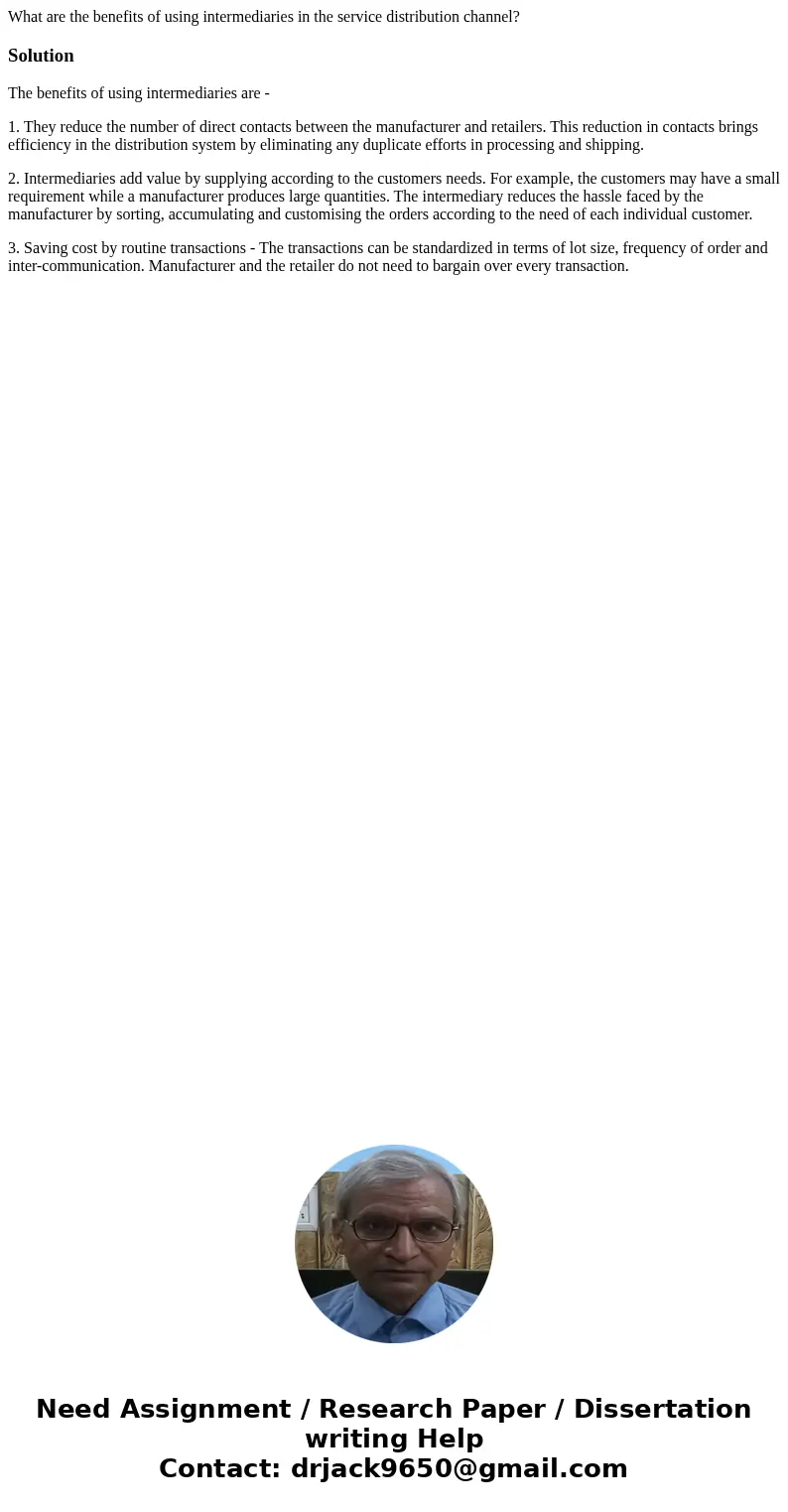 What are the benefits of using intermediaries in the service distribution channel?SolutionThe benefits of using intermediaries are - 1. They reduce the number o What are the benefits of using intermediaries in the service distribution channel?SolutionThe benefits of using intermediaries are - 1. They reduce the number o