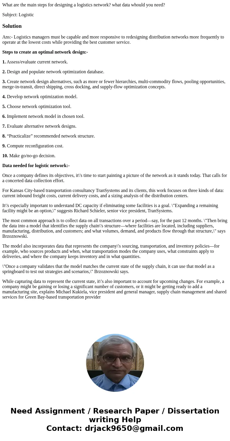 What are the main steps for designing a logistics network? what data whould you need? Subject: LogisticSolutionAns:- Logistics managers must be capable and more What are the main steps for designing a logistics network? what data whould you need? Subject: LogisticSolutionAns:- Logistics managers must be capable and more