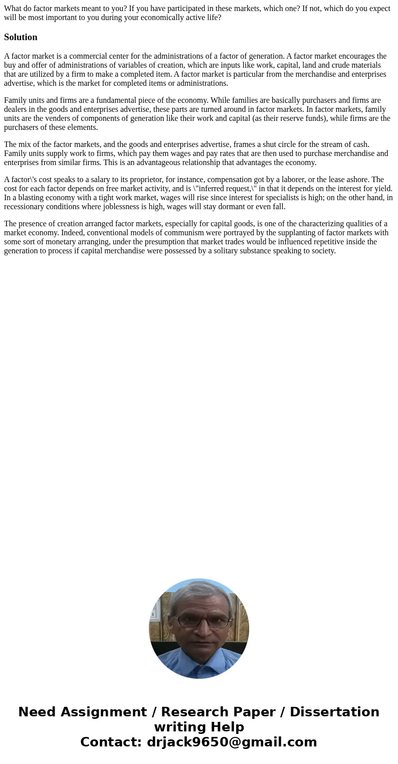 What do factor markets meant to you? If you have participated in these markets, which one? If not, which do you expect will be most important to you during your What do factor markets meant to you? If you have participated in these markets, which one? If not, which do you expect will be most important to you during your