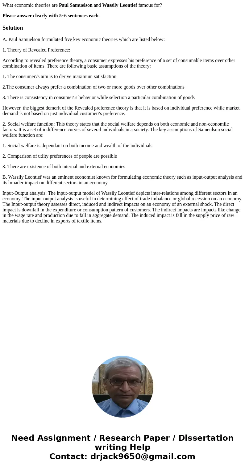 What economic theories are Paul Samuelson and Wassily Leontief famous for? Please answer clearly with 5~6 sentences each.SolutionA. Paul Samuelson formulated fi What economic theories are Paul Samuelson and Wassily Leontief famous for? Please answer clearly with 5~6 sentences each.SolutionA. Paul Samuelson formulated fi