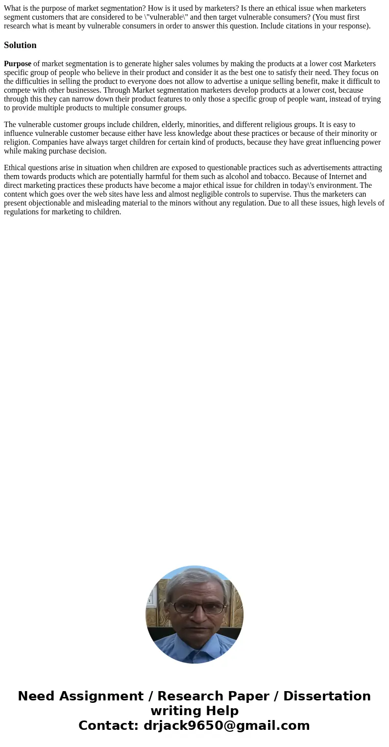 What is the purpose of market segmentation? How is it used by marketers? Is there an ethical issue when marketers segment customers that are considered to be \ What is the purpose of market segmentation? How is it used by marketers? Is there an ethical issue when marketers segment customers that are considered to be \