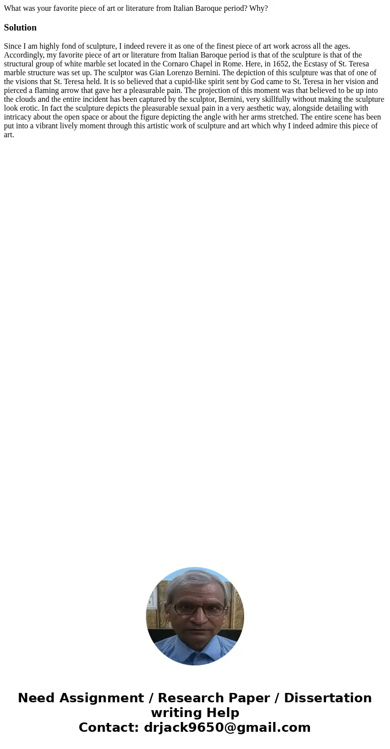 What was your favorite piece of art or literature from Italian Baroque period? Why?Solution Since I am highly fond of sculpture, I indeed revere it as one of th