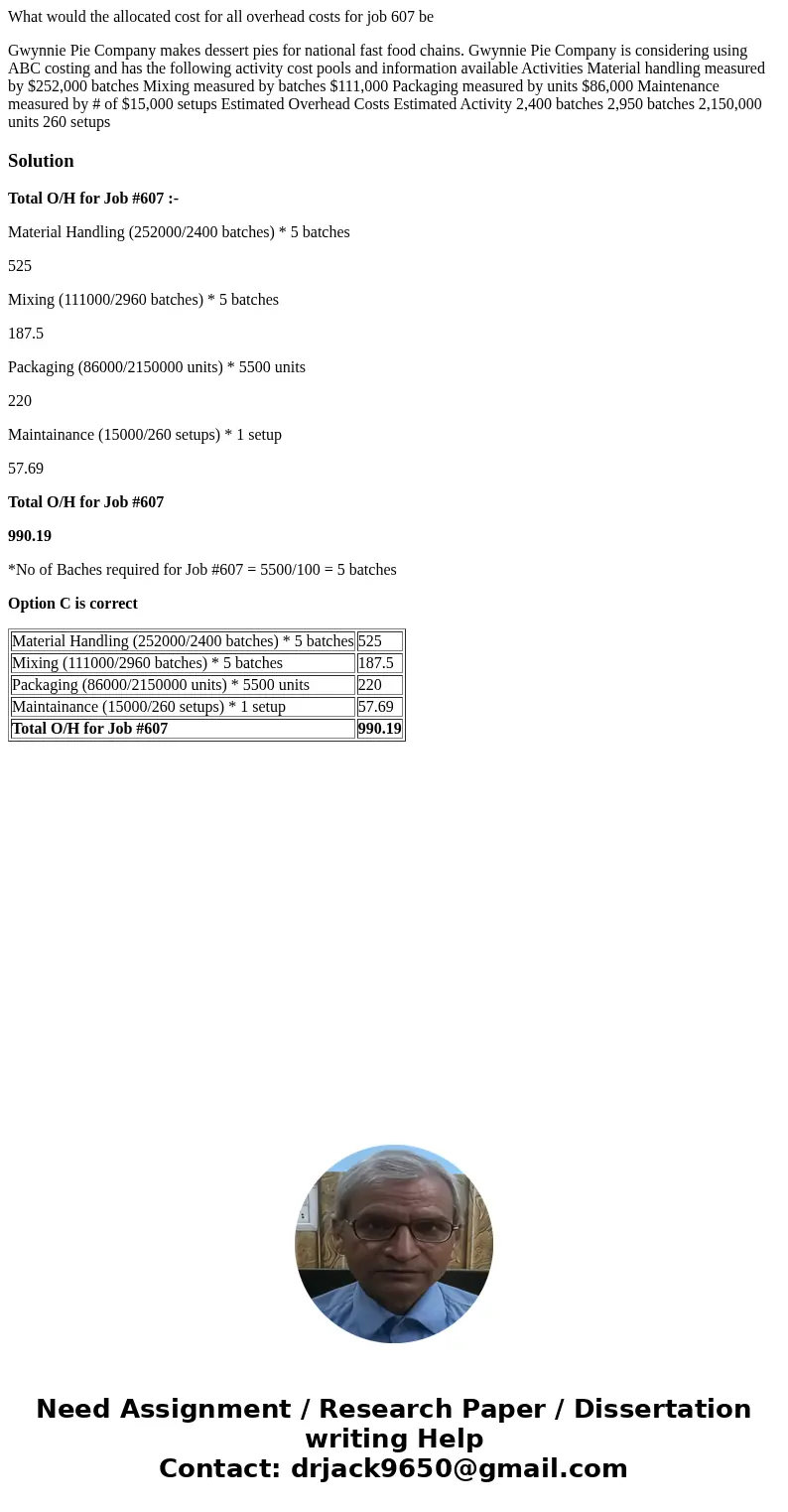 What would the allocated cost for all overhead costs for job 607 be Gwynnie Pie Company makes dessert pies for national fast food chains. Gwynnie Pie Company i  What would the allocated cost for all overhead costs for job 607 be Gwynnie Pie Company makes dessert pies for national fast food chains. Gwynnie Pie Company i