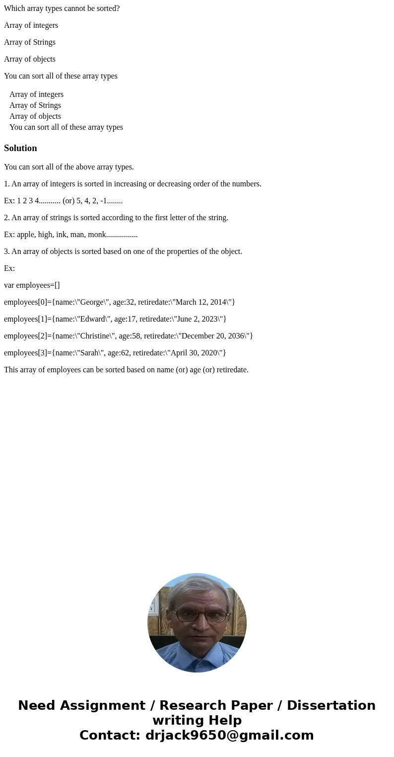 Which array types cannot be sorted? Array of integers Array of Strings Array of objects You can sort all of these array types Array of integers Array of Strings Which array types cannot be sorted? Array of integers Array of Strings Array of objects You can sort all of these array types Array of integers Array of Strings