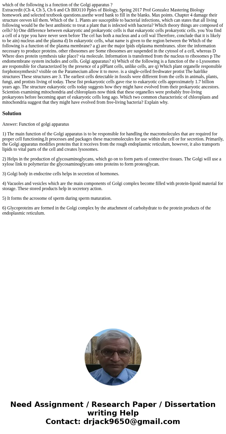 which of the following is a fonction of the Golgi apparatus ? Extracredit (Ch 4, Ch 5, Ch 6 and Ch BIO110 Pples of Biology, Spring 2017 Prof Gonzalez Mastering 