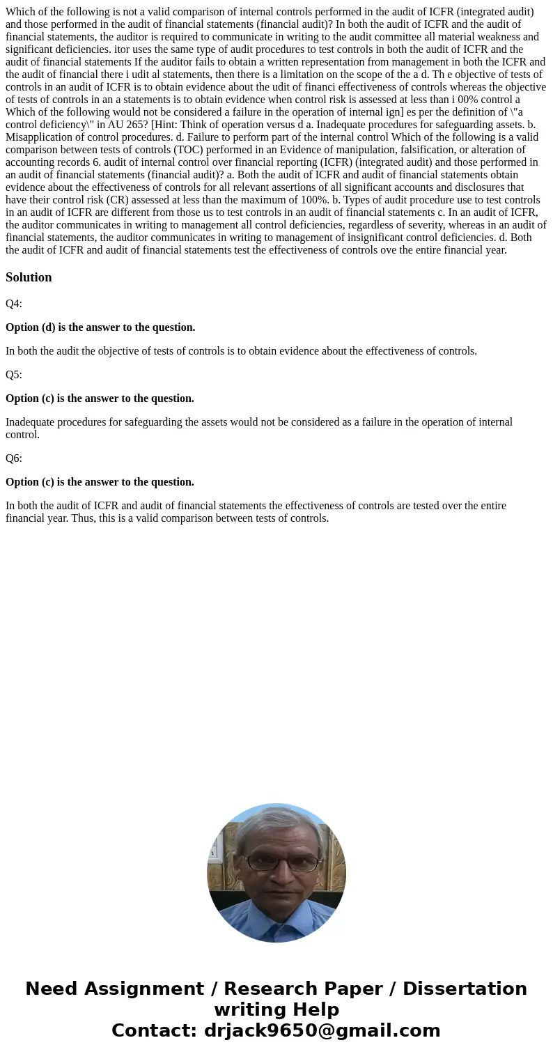  Which of the following is not a valid comparison of internal controls performed in the audit of ICFR (integrated audit) and those performed in the audit of fin