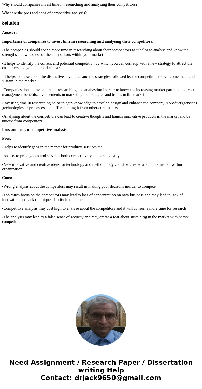 Why should companies invest time in researching and analyzing their competitors? What are the pros and cons of competitive analysis?SolutionAnswer: Importance o