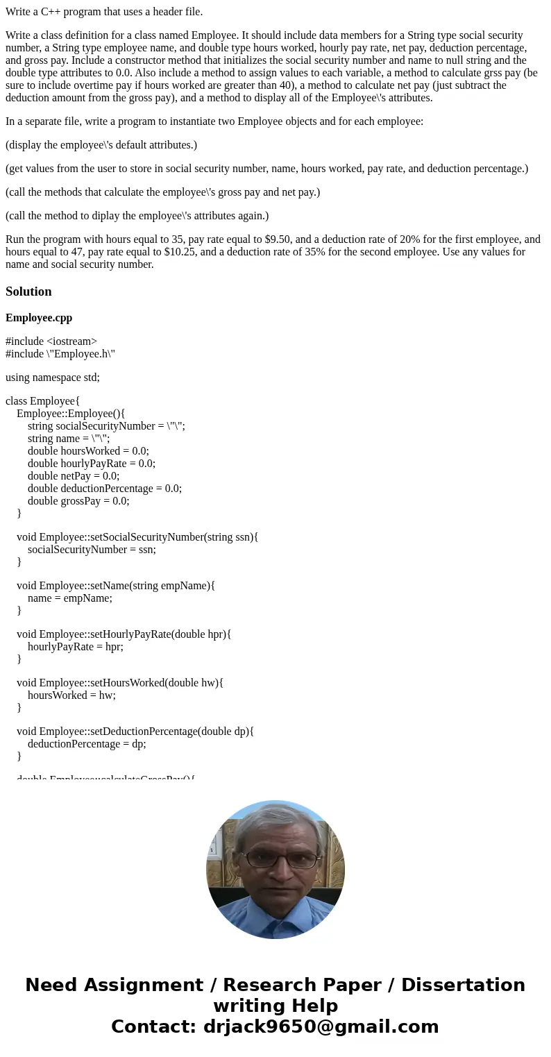 Write a C++ program that uses a header file. Write a class definition for a class named Employee. It should include data members for a String type social securi