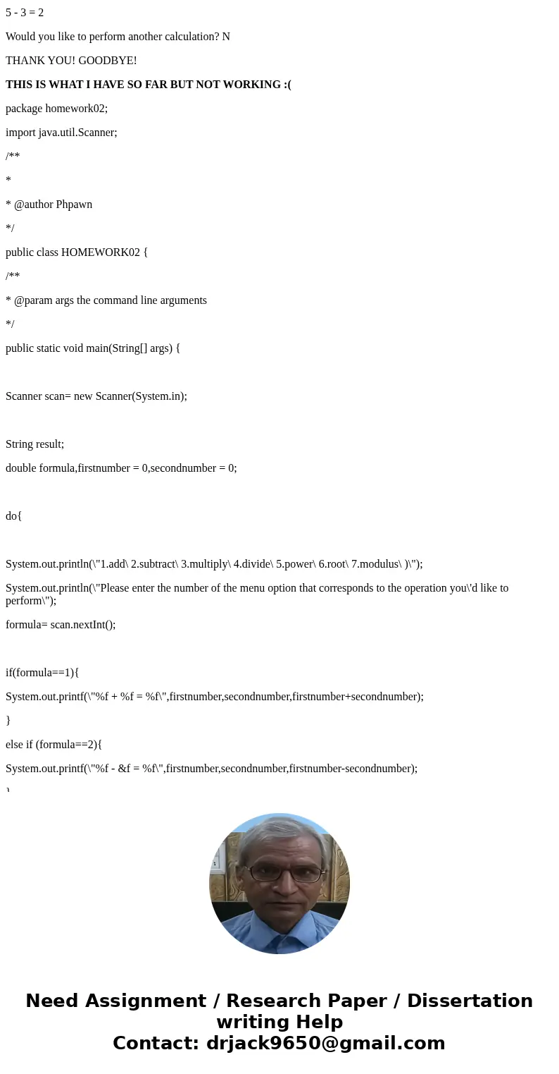 Write a calculator program that prompts the user with the following menu: Add Subtract Multiply Divide Power Root Modulus Upon receiving the user\'s selection,  Write a calculator program that prompts the user with the following menu: Add Subtract Multiply Divide Power Root Modulus Upon receiving the user\'s selection,