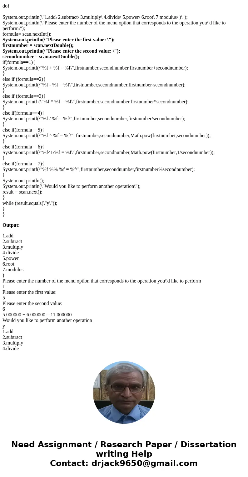 Write a calculator program that prompts the user with the following menu: Add Subtract Multiply Divide Power Root Modulus Upon receiving the user\'s selection,  Write a calculator program that prompts the user with the following menu: Add Subtract Multiply Divide Power Root Modulus Upon receiving the user\'s selection,
