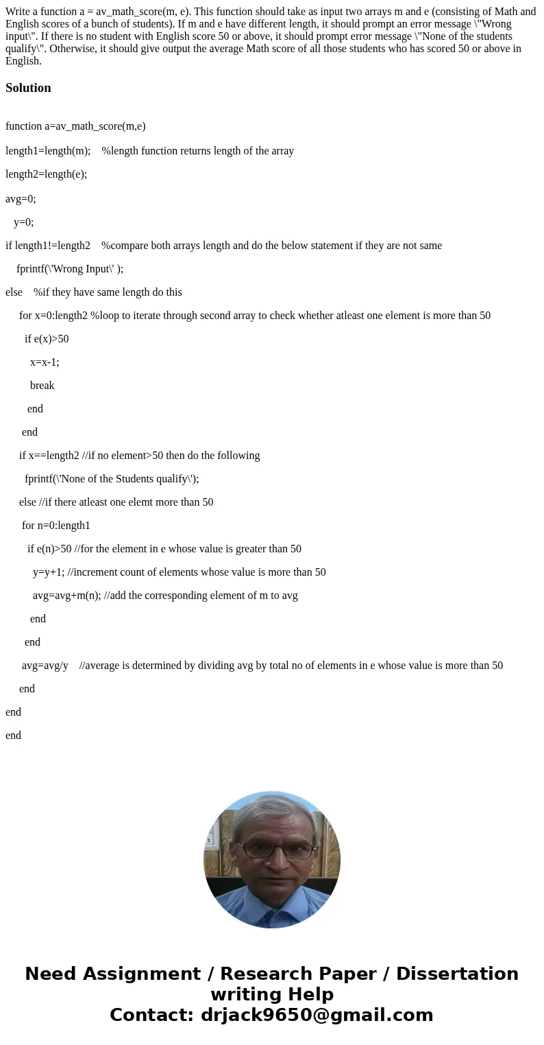 Write a function a = av_math_score(m, e). This function should take as input two arrays m and e (consisting of Math and English scores of a bunch of students).  Write a function a = av_math_score(m, e). This function should take as input two arrays m and e (consisting of Math and English scores of a bunch of students).