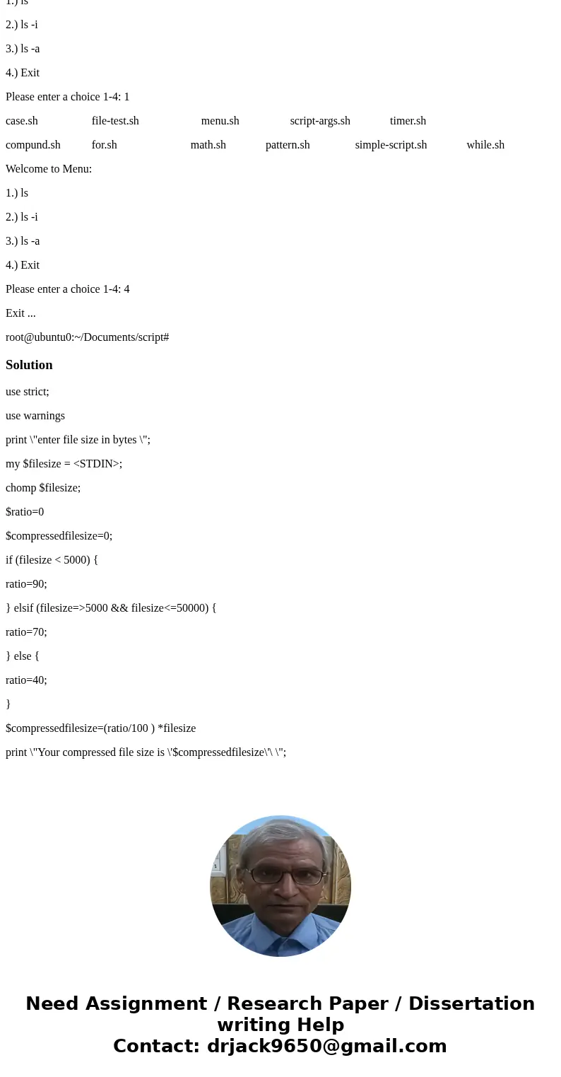 Write a PERL script to help users calculate compressed file size. NEED SCREENSHOTS Prompt the user to enter the original size of a file (in bytes) from the keyb Write a PERL script to help users calculate compressed file size. NEED SCREENSHOTS Prompt the user to enter the original size of a file (in bytes) from the keyb