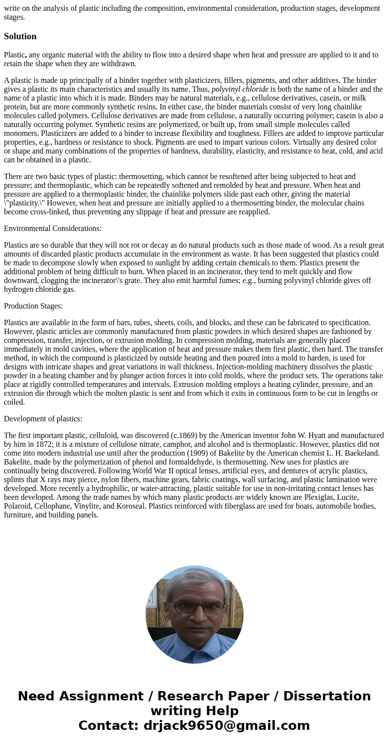 write on the analysis of plastic including the composition, environmental consideration, production stages, development stages.SolutionPlastic, any organic mate write on the analysis of plastic including the composition, environmental consideration, production stages, development stages.SolutionPlastic, any organic mate