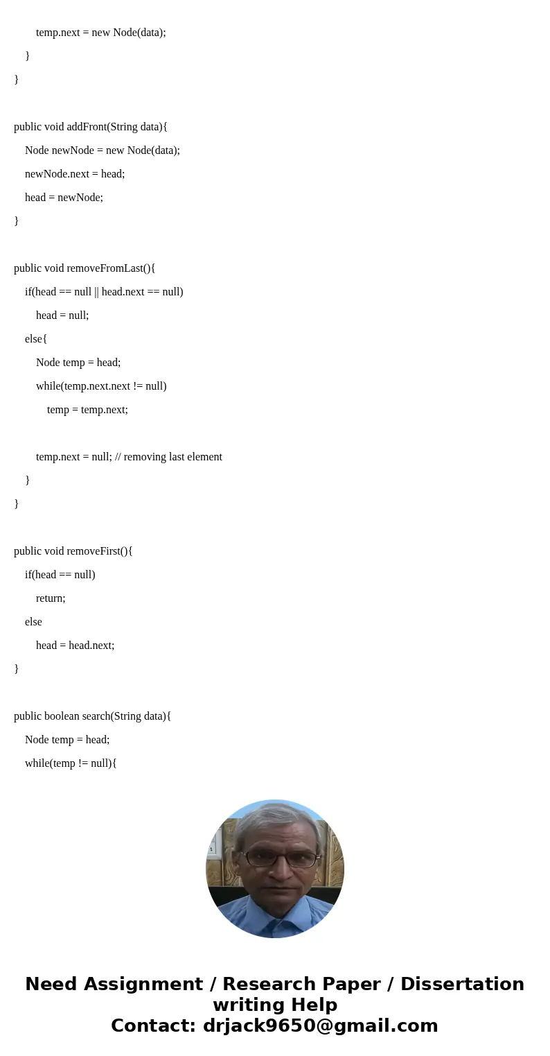 Write the Java source code necessary to build a solution for the problem below: Create a MyLinkedList class. Create methods in the class to add an item to the h Write the Java source code necessary to build a solution for the problem below: Create a MyLinkedList class. Create methods in the class to add an item to the h