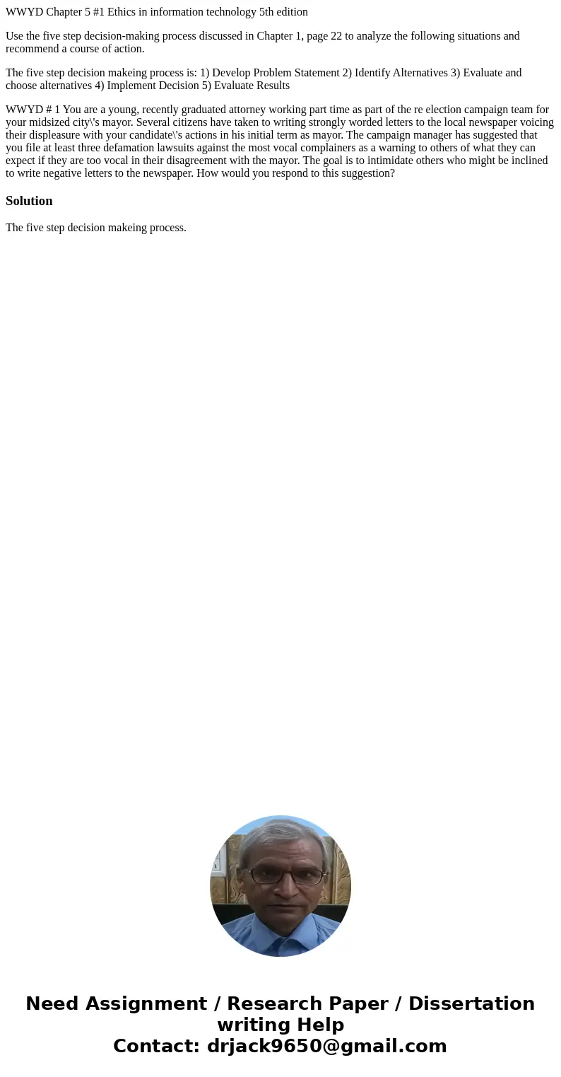 WWYD Chapter 5 #1 Ethics in information technology 5th edition Use the five step decision-making process discussed in Chapter 1, page 22 to analyze the followin WWYD Chapter 5 #1 Ethics in information technology 5th edition Use the five step decision-making process discussed in Chapter 1, page 22 to analyze the followin
