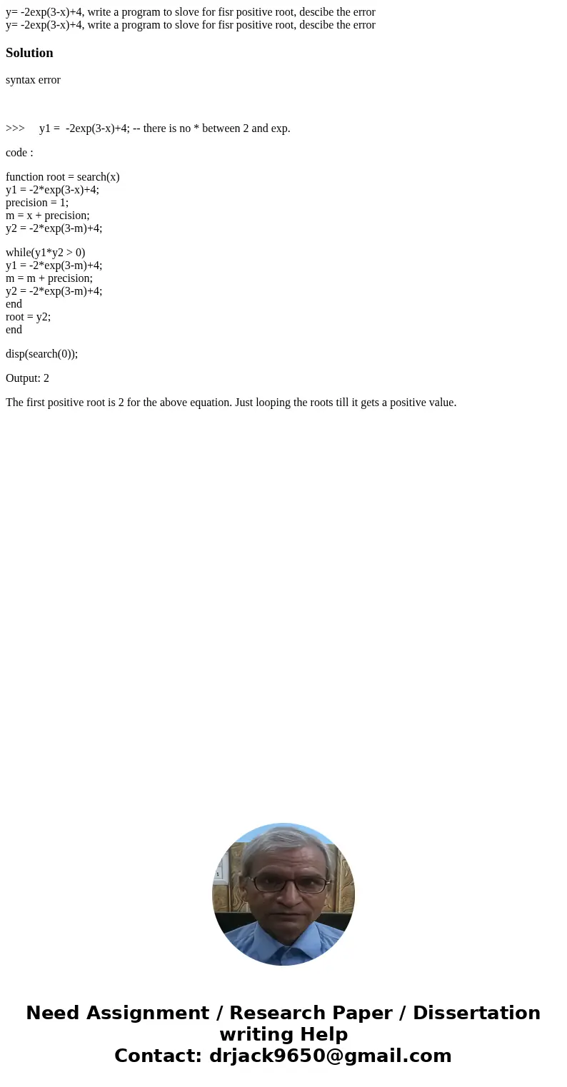 y= -2exp(3-x)+4, write a program to slove for fisr positive root, descibe the error y= -2exp(3-x)+4, write a program to slove for fisr positive root, descibe th
