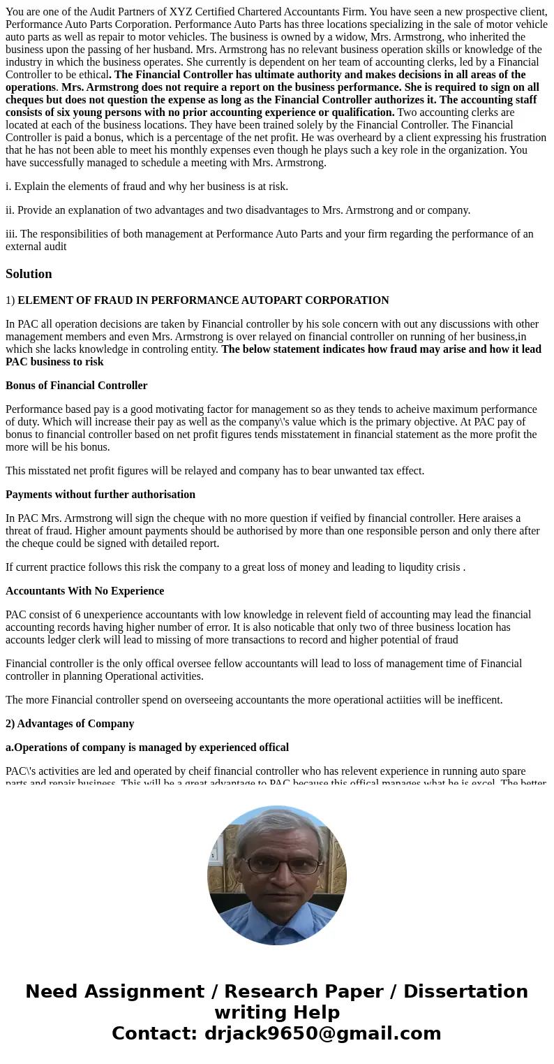 You are one of the Audit Partners of XYZ Certified Chartered Accountants Firm. You have seen a new prospective client, Performance Auto Parts Corporation. Perfo