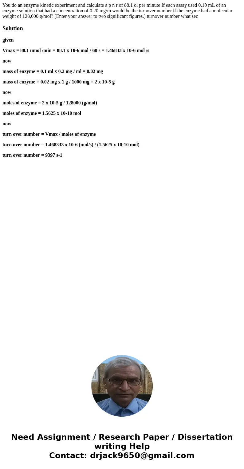 You do an enzyme kinetic experiment and calculate a p n r of 88.1 ol per minute If each assay used 0.10 mL of an enzyme solution that had a concentration of 0.  You do an enzyme kinetic experiment and calculate a p n r of 88.1 ol per minute If each assay used 0.10 mL of an enzyme solution that had a concentration of 0.