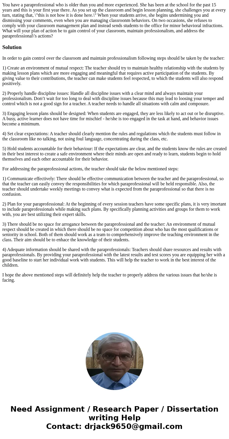 You have a paraprofessional who is older than you and more experienced. She has been at the school for the past 15 years and this is your first year there. As   You have a paraprofessional who is older than you and more experienced. She has been at the school for the past 15 years and this is your first year there. As