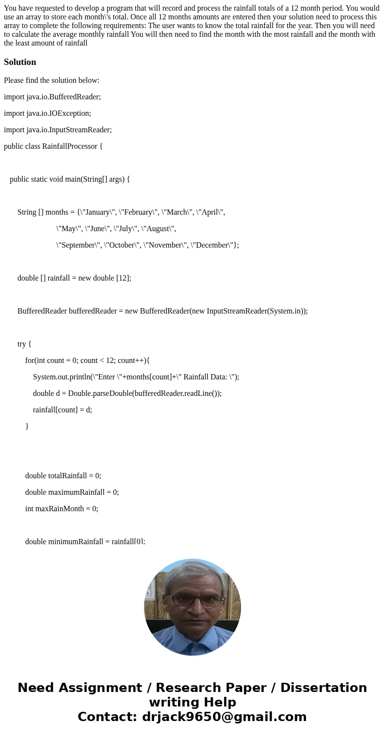 You have requested to develop a program that will record and process the rainfall totals of a 12 month period. You would use an array to store each month\'s to  You have requested to develop a program that will record and process the rainfall totals of a 12 month period. You would use an array to store each month\'s to
